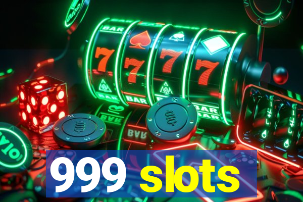 999 slots